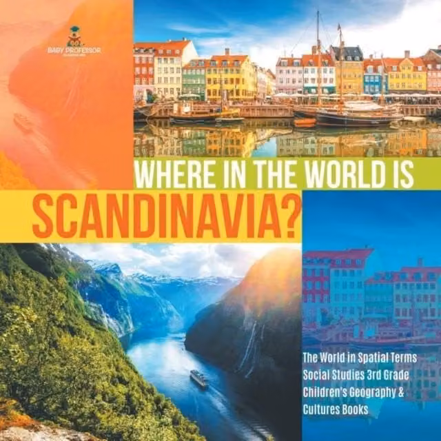 Baby Professor Where in the World is Scandinavia? The World in Spatial Terms Multicolour Paper Book