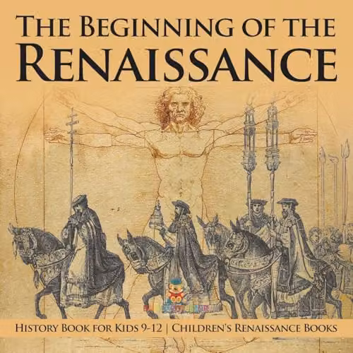 Baby Professor The Beginning of the Renaissance History Book for Kids 9-12 Childrens Renaissance Books Multicolour