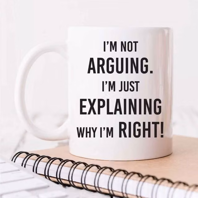 60 Second Makeover Limited I Am Not Arguing I Am Just Explaining Why I Am Right White Ceramic Mug