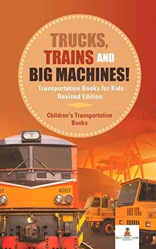 Baby Professor Trucks, Trains and Big Machines! Transportation Books for Kids Revised Edition, Multicolour