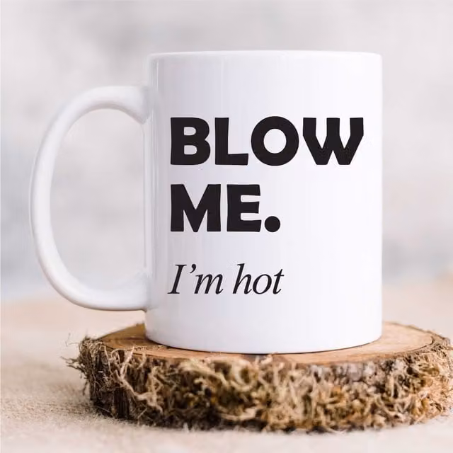 60 Second Makeover Blow Me I'm Hot White Ceramic Novelty Mug