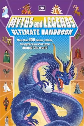 DK Myths and Legends Ultimate Handbook: More than 200 Heroes, Villains and Mythical Creatures from Around the World, Multicolour Paper Edition – 1