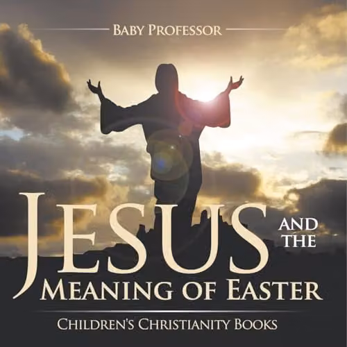 Baby Professor Jesus and the Meaning of Easter Children's Christianity Book, Multicolour