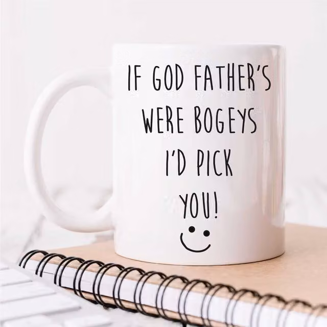 60 Second Makeover White Ceramic If God Father's Were Bogeys I'd Pick You Mug