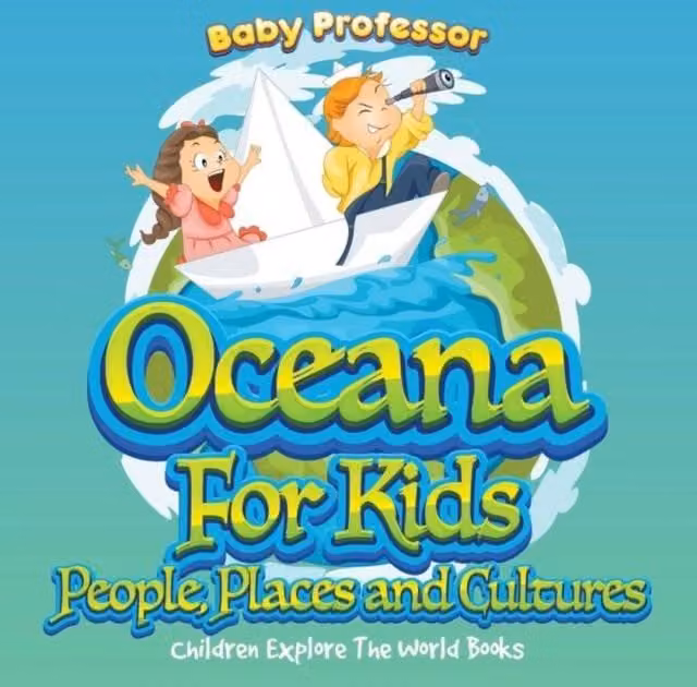 Baby Professor Oceans For Kids: People, Places and Cultures Multicolour Childrens Book