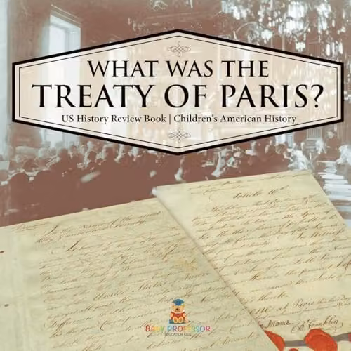 Baby Professor What Was the Treaty of Paris? US History Review Book for Children