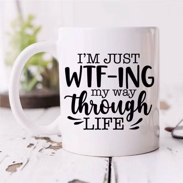 60 Second Makeover Limited I'm Just WTF-ING My Way Through Life Sarcasm Mug in White