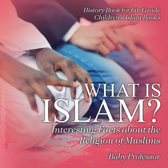 Baby Professor What is Islam? Interesting Facts about the Religion of Muslims Multicolour Paper Book