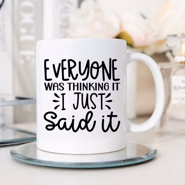 60 Second Makeover Limited Everyone Was Thinking It I Just Said It Sarcasm Mug in White