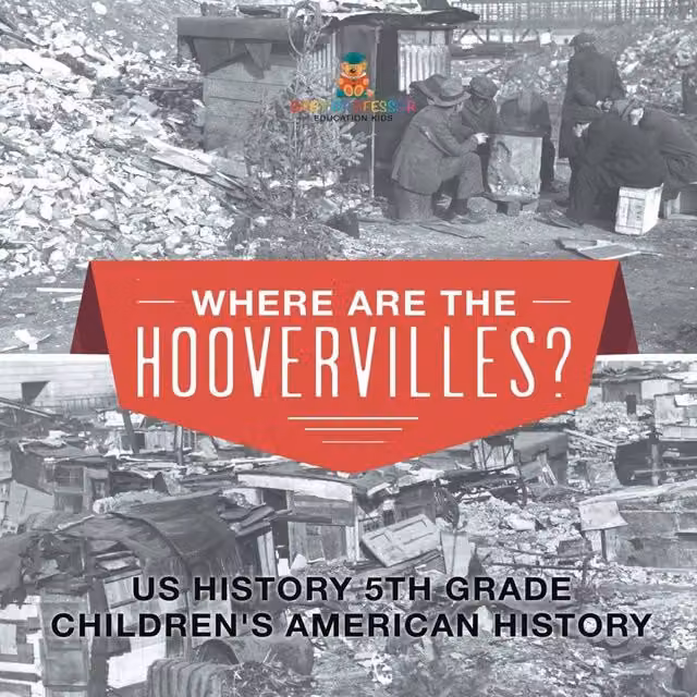 Baby Professor Where are the Hoovervilles? US History 5th Grade Children's Book in White and Multicolour