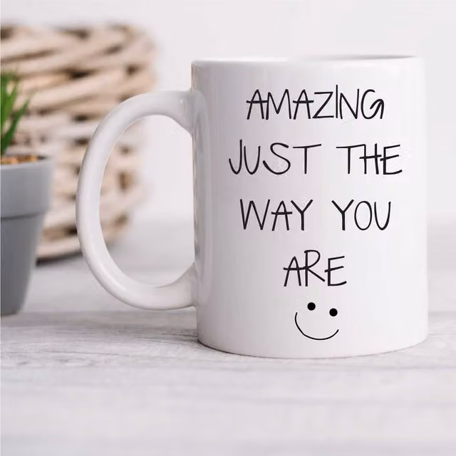 60 Second Makeover Limited Amazing Just The Way You Are Ceramic Mug in White
