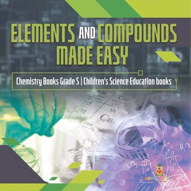 Baby Professor Elements and Compounds Made Easy Chemistry Book for Grade 5, Multicolour