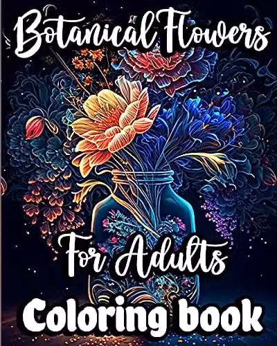 Botanical Flowers Colouring Book for Adults with Multicolour Floral Patterns for Mindfulness and Stress Relief