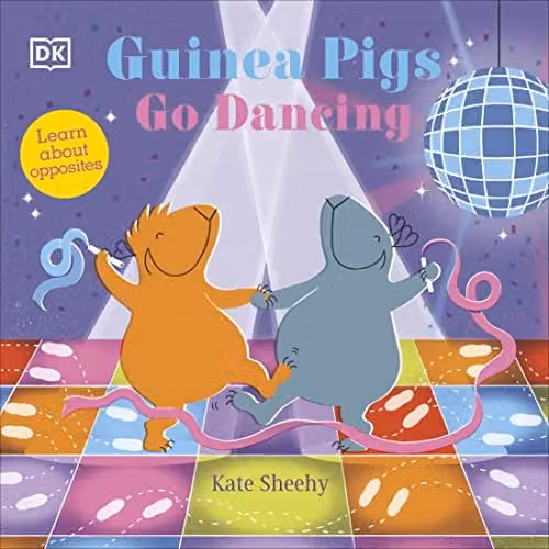 DK Guinea Pigs Go Dancing: Learn About Opposites Multicolour Paper Book – 1