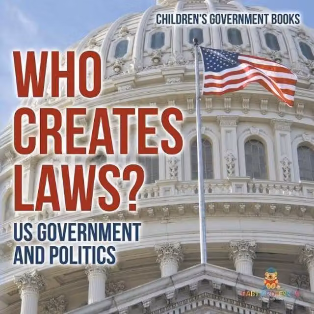 Baby Professor Who Creates Laws? US Government and Politics Children's Book in Multicolour