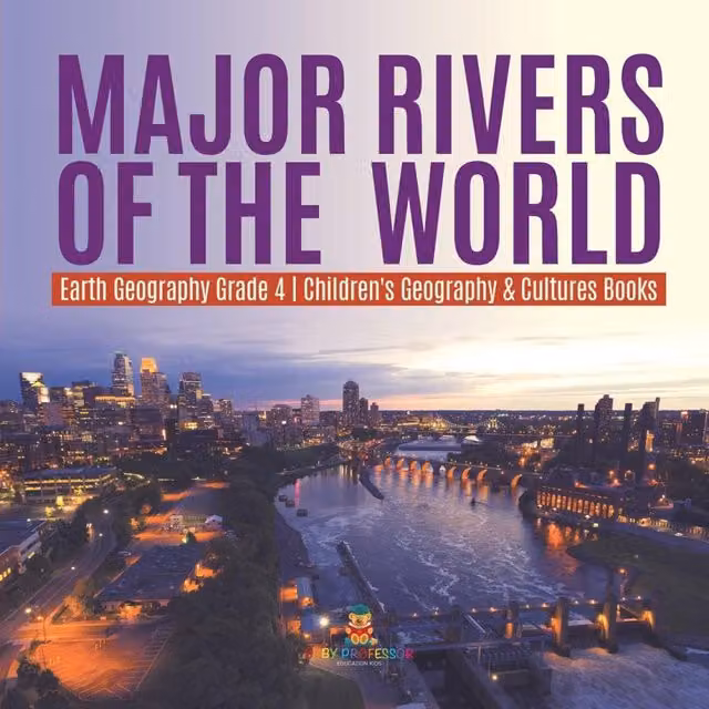 Baby Professor Major Rivers of the World Earth Geography Grade 4 Childrens Multicolour Paper Book