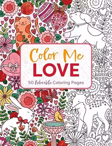 Color Me Love: A Valentine's Day Coloring Book for Adults by Cider Mill Press