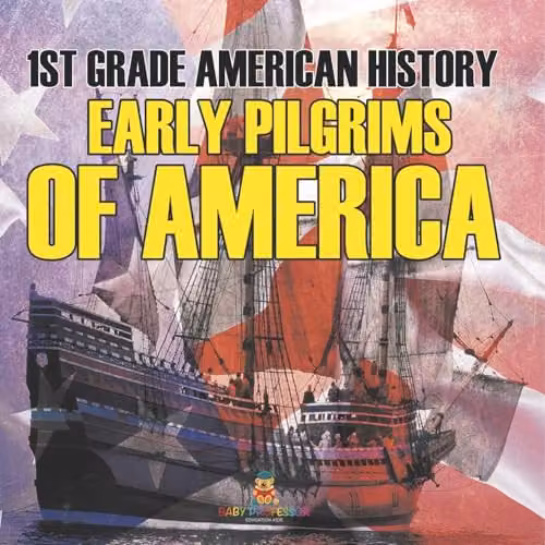Baby Professor 1st Grade American History: Early Pilgrims of America Multicolour Paper Book