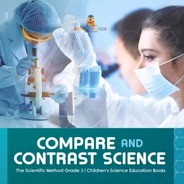 Baby Professor Compare and Contrast Science The Scientific Method Grade 3 Multicolour Paper Book