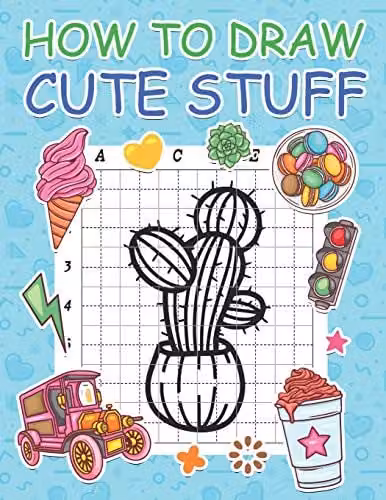 How to Draw Cute Stuff: Step by Step Simple Learn to Draw Activity Book for Kids by Independently Published, Multicolour