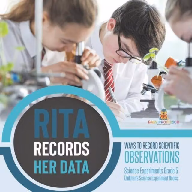 Baby Professor Rita Records Her Data: Ways to Record Scientific Observations Multicolour Paper Book