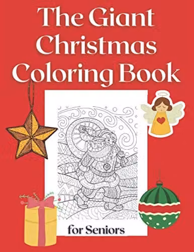 The Giant Christmas Colouring Book for Seniors with Beautiful Art Designs for Relaxation and Stress Relief