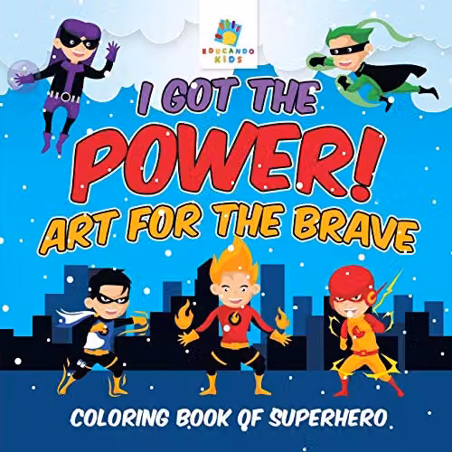 I Got the Power! Art for the Brave Superhero Colouring Book by Educando Kids, Multicolour