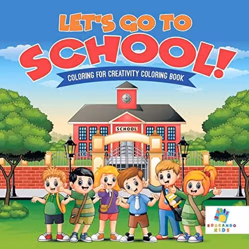 Educando Kids Let's Go to School! Colouring for Creativity Multicolour Colouring Book