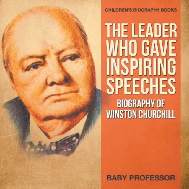 Baby Professor The Leader Who Gave Inspiring Speeches: A Biography of Winston Multicolour Paper Book
