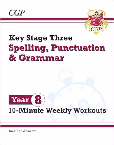 CGP KS3 Year 8 Spelling, Punctuation and Grammar 10-Minute Weekly Workouts