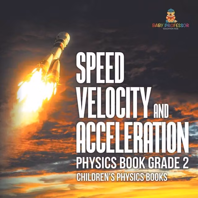 Baby Professor Speed, Velocity and Acceleration Physics Book for Grade 2 Children in Orange and Multicolour