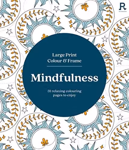 Mindfulness: 31 Relaxing Colouring Pages for Seniors by Richardson Colouring Books, Multicolour Large Print Colouring Book