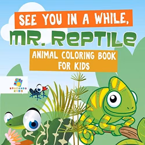 Educando Kids See You in a While, Mr. Reptile Animal Colouring Book for Children, Multicolour