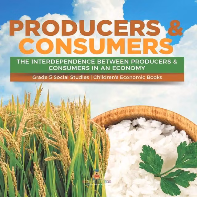 Baby Professor Producers Consumers: The Interdependence Between Producers Multicolour Book