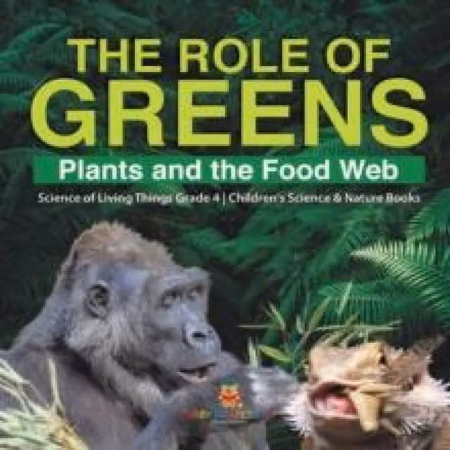 Baby Professor The Role of Greens: Plants and the Food Web Science of Living Multicolour Paper Book