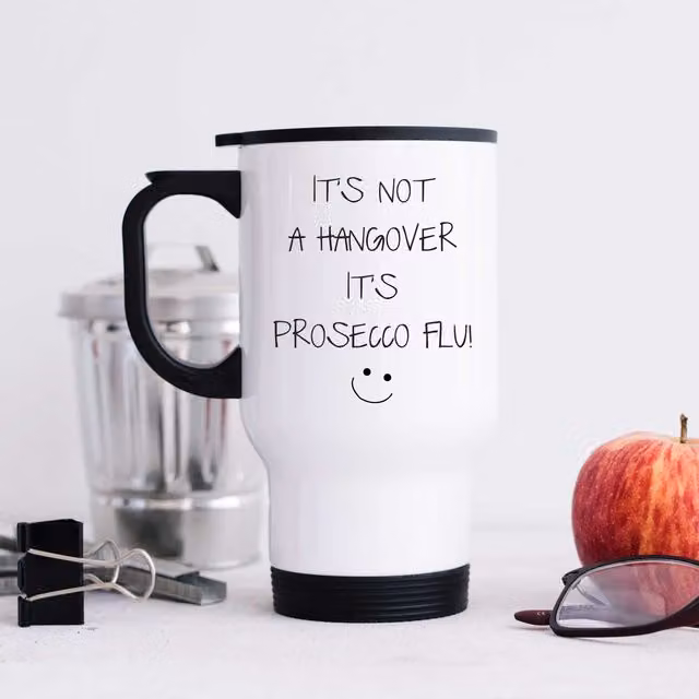 60 Second Makeover It's Not A Hangover It's Prosecco Flu Metal Travel Mug in White