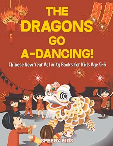 Speedy Kids The Dragons Go A-Dancing! Chinese New Year Activity Book for Kids Age 5-6, Multicolour