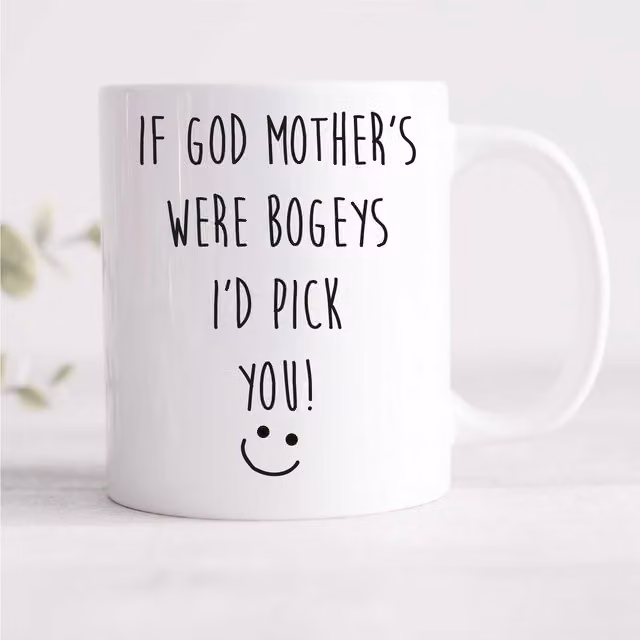 60 Second Makeover Limited If God Mothers Were Bogeys I'd Pick You Ceramic Mug in White