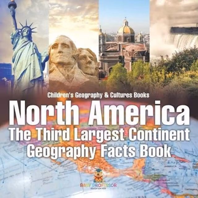 Baby Professor North America: The Third Largest Continent Geography Facts Book in Orange and Multicolour