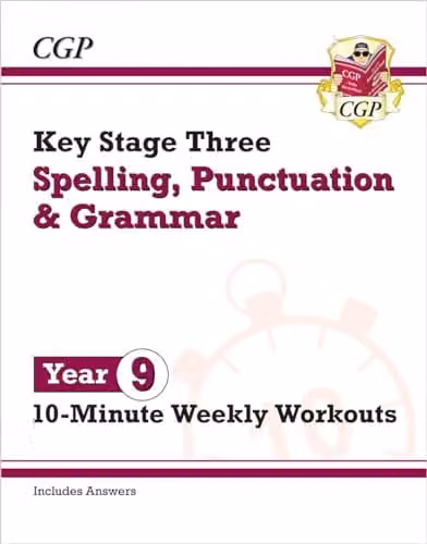 CGP KS3 Year 9 Spelling, Punctuation and Grammar 10-Minute Weekly Workouts