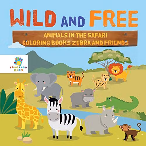 Educando Kids Wild and Free Animals in the Safari Zebra and Friends Colouring Book for Children