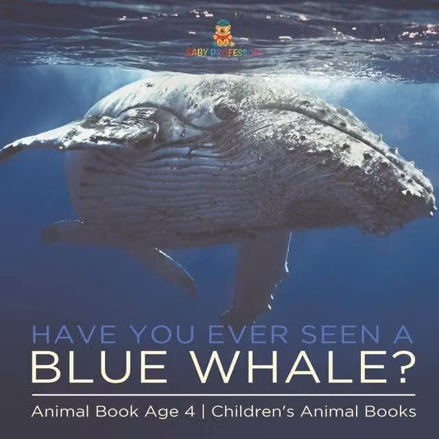Baby Professor Have You Ever Seen A Blue Whale? Childrens Animal Book in Orange and Blue