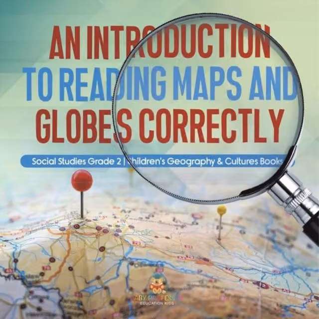 Baby Professor An Introduction to Reading Maps and Globes Correctly Social in White and Multicolour