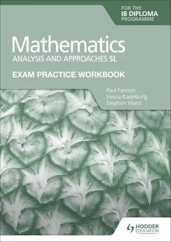 Hodder Education Exam Practice Workbook for Mathematics for the IB Diploma: Analysis and Approaches SL, Green