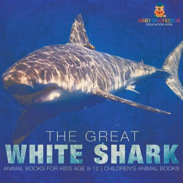 Baby Professor The Great White Shark Childrens Animal Book for Ages 9-12