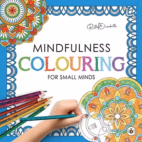 Mindfulness Colouring for Small Minds by Bumblebee Books, Multicolour Childrens Colouring Book