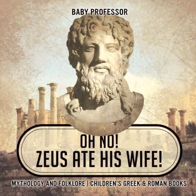 Baby Professor Oh No Zeus Ate His Wife Mythology and Folklore Children's Book in Multicolour