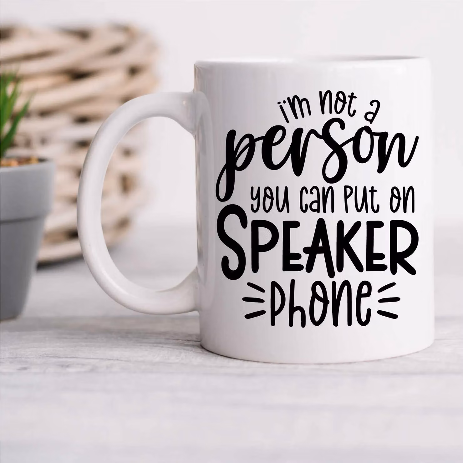 60 Second Makeover I'm Not A Person You Can Put On Speaker Phone Sarcasm Ceramic Mug in White – 2