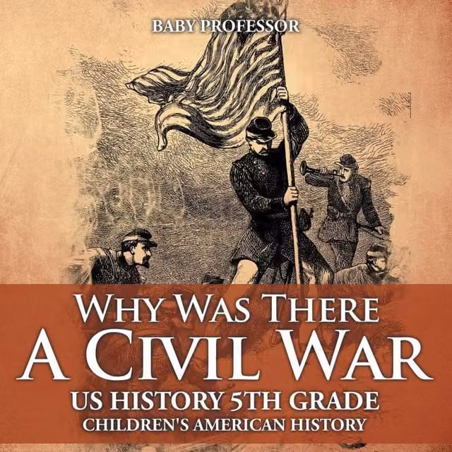Baby Professor Why Was There A Civil War? US History Book for 5th Grade Children, Multicolour