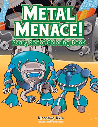 Metal Menace! Scary Robot Coloring Book by Traudl Whlke for Children